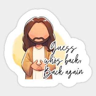 Guess whos back, Back again Jesus Easter He Is Risen Sticker